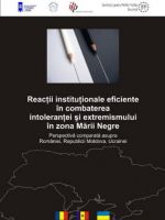 Reacţii instituţionale eficiente în combaterea intoleranţei şi extremismului în zona Mării Negre, perspectivă comparată asupra României, Republicii Moldova şi Ucrainei